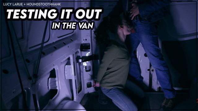 Testing It Out in the Van video from Lucy LaRue