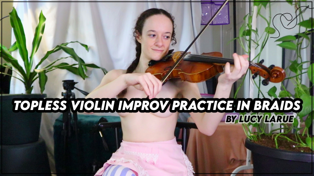 Topless Violin Improv Practice In Braids video from Lucy LaRue