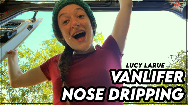 Vanlifer Nose Dripping video from Lucy LaRue