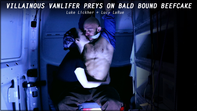 Villainous Vanlifer Preys On Bald Bound Beefcake video from Lucy LaRue