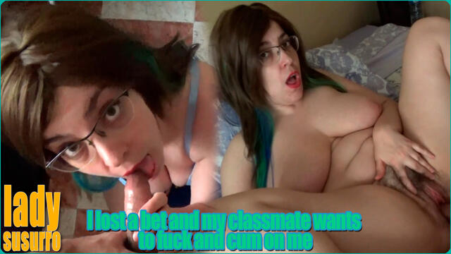I lost a bet and my classmate wants to fuck and cum on me video from LadySusurro