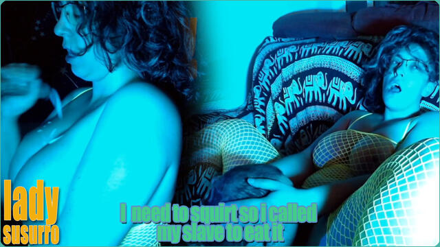 I  need to squirt so i called my slave to eat it video from LadySusurro