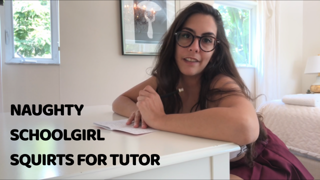 NAUGHTY SCHOOL GIRL SQUIRTS FOR TUTOR video from LanaTy