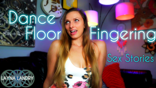 Sex Stories : Fingered on the Dance Floor video from Layna Landry