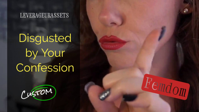 Disgusted by Your Confession Femdom Goddess LeverageURAssets - 551 video from LeverageURAssets