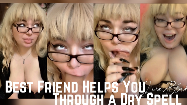Best Friend Helps You Through a Dry Spell video from Lexxi Blakk