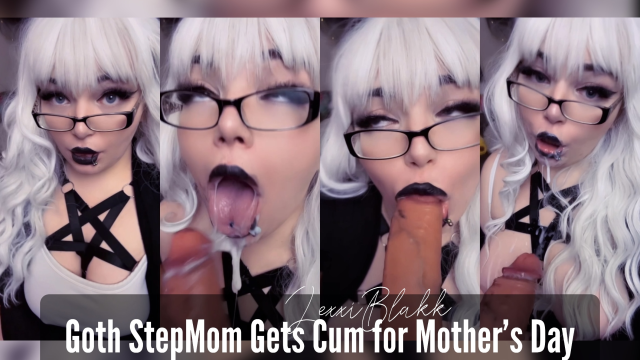 Goth Step-Mom Gets Cum for Mother's Day video from Lexxi Blakk