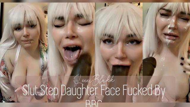 Slut Step Daughter Face Fucked By BBC video from Lexxi Blakk