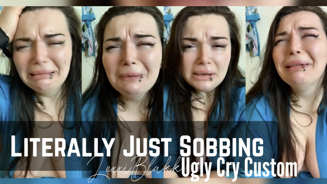 Sobbing / Ugly Cry Custom video from Lexxi Blakk