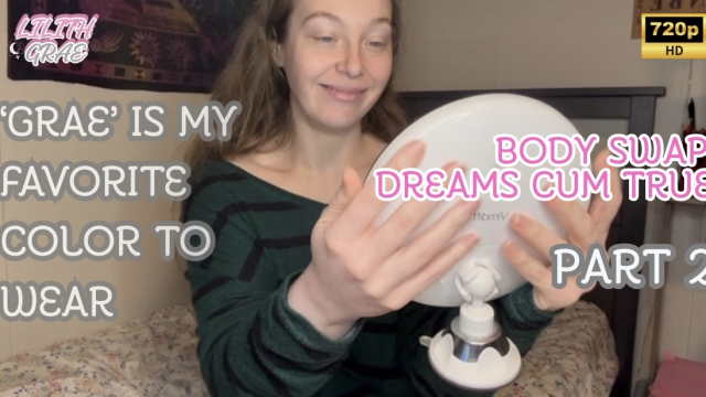 Body Swap: Dreams Cum True, Again! video from Lilith Grae