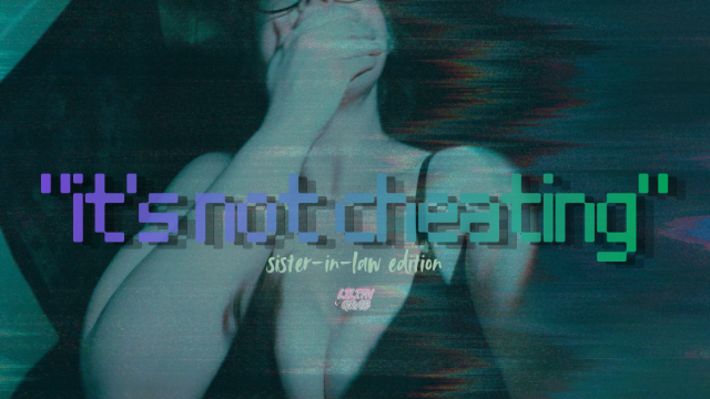 Its Not Cheating: Sister-in-Laws Raw Honest Truth 2 video from Lilith Grae