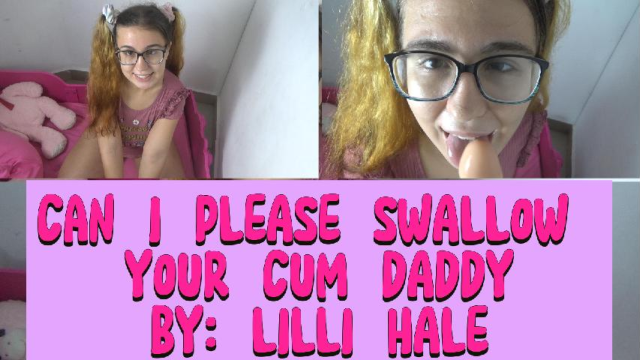 Can I please swallow your cum, daddy video from Lilli Hale