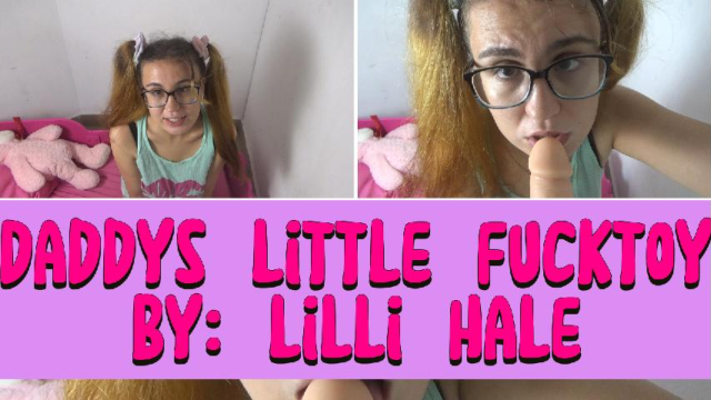 Daddys little fuckdoll video from Lilli Hale