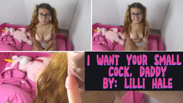 I want your small cock, daddy video from Lilli Hale
