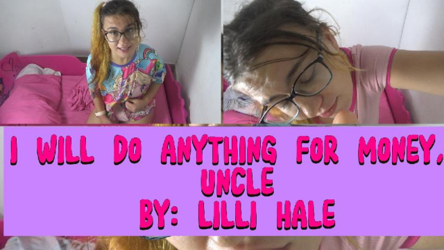 I will do anything for money, uncle video from Lilli Hale
