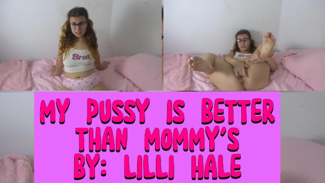 My pussy is better than mommys video from Lilli Hale