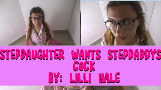 Stepdaughter wants stepdaddys cock video from Lilli Hale