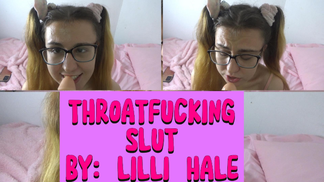 Throatfucking slut video from Lilli Hale