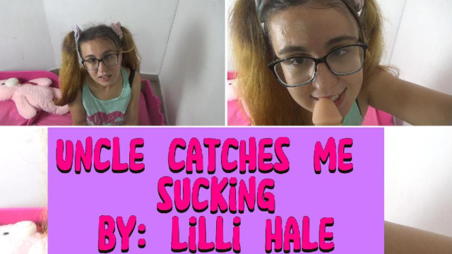 Uncle catches me sucking video from Lilli Hale