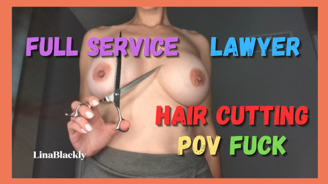 POV Hair Cutting Lawyer Fuck video from Lina Blackly