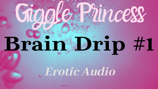 Giggle Princess Brain Drip #1 *Erotic Audio Only* video from Lindsey Hawthorne