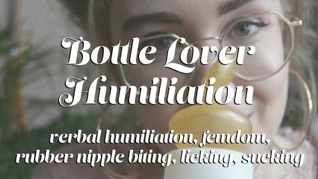 Bottle Lover Humiliation video from Lettie Lith