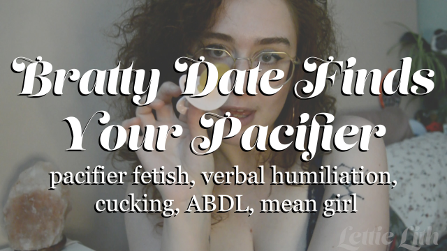Bratty Date Finds Your Pacifier video from Lettie Lith