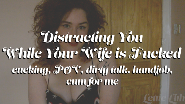Distracting You While Your Wife is Fucked video from Lettie Lith