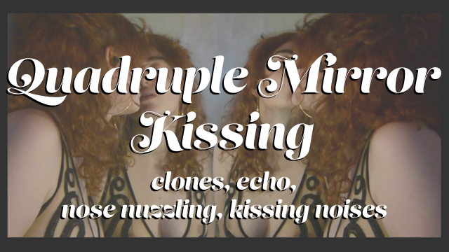 Quadruple Mirror Kissing video from Lettie Lith