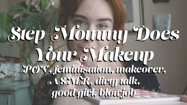 Step-Mommy Does Your Makeup - POV BJ video from Lettie Lith