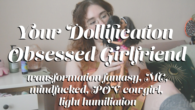 Your Dollification Obsessed Girlfriend video from Lettie Lith