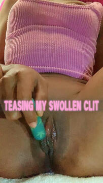 Teasing My Swollen Clit video from