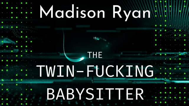 Confession: The Twin-Fucking Babysitter video from Madison Ryan
