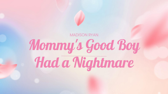 Mommy's Good Boy Had a Nightmare video from Madison Ryan