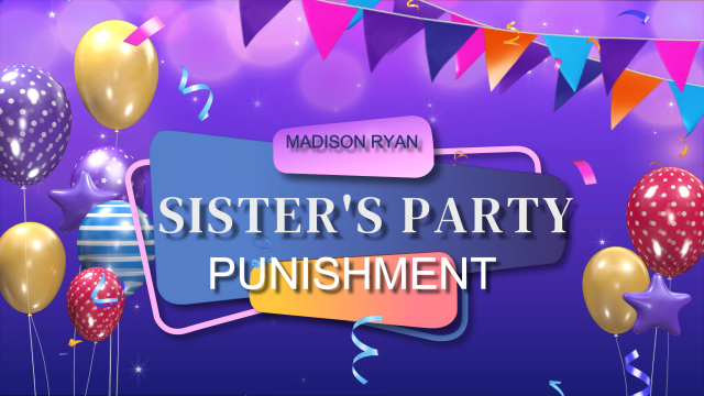 Sister's Party Punishment video from Madison Ryan