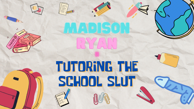 Tutoring the School Slut video from Madison Ryan