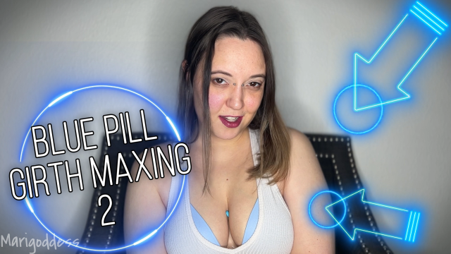 Blue Pill Girth Maxing 2 video from Marigoddess