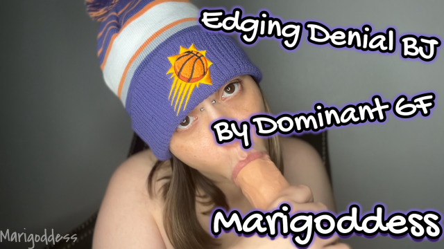 Edging Denial BJ By Dominant GF Marigoddess video from Marigoddess