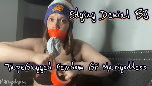 Edging Denial BJ TapeGagged Femdom GF Marigoddess video from Marigoddess