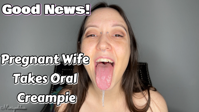Good News! Pregnant Wife Takes Oral Creampie video from Marigoddess