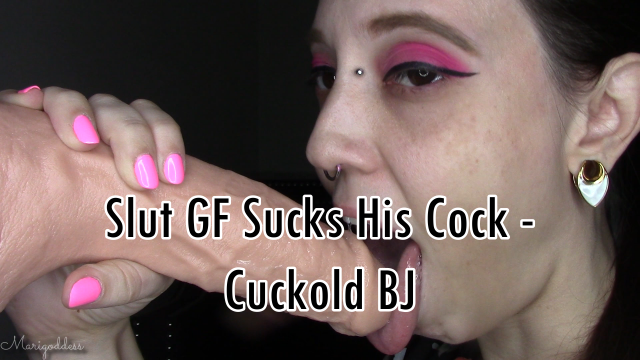 Slut GF Sucks His Cock - Cuckold BJ video from Marigoddess