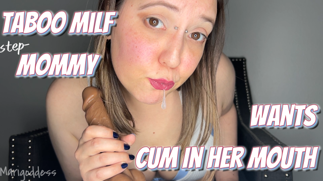 Taboo Milf step-Mommy Wants Cum In Her Mouth video from Marigoddess