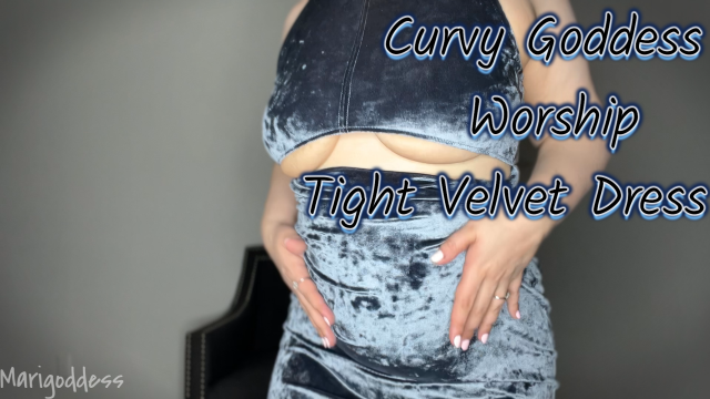Tight Velvet Dress Curvy Goddess Worship video from Marigoddess