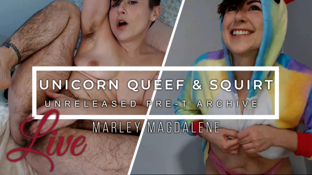 Unicorn Queef And Squirt Unrelease PreT Live video from Marley Magdalene