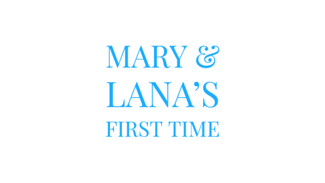 Mary and Lana's First Time video from Mary Moody