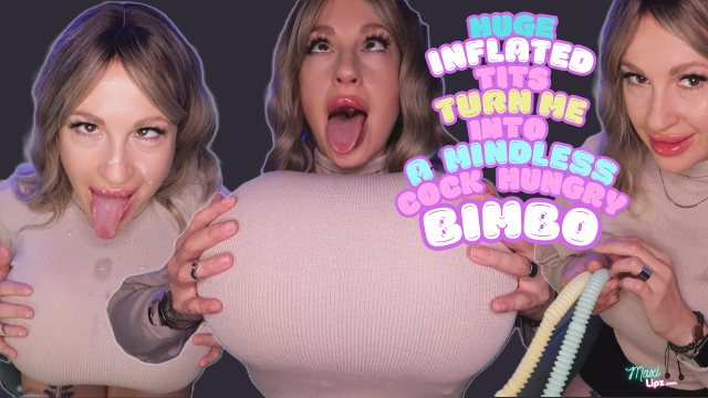 Huge Inflated Tits Turn Me Into A Mindless Cock Hungry BIMBO video from Maxi Lipz