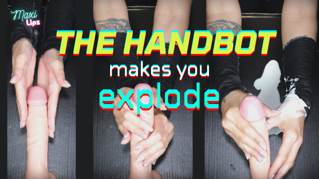 THE HANDBOT Makes You Explode video from Maxi Lipz