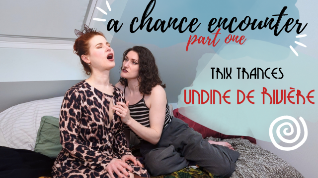 A Chance Encounter Part 1: Trix mesmerizes Undine de Riviere video from Mesmerotic
