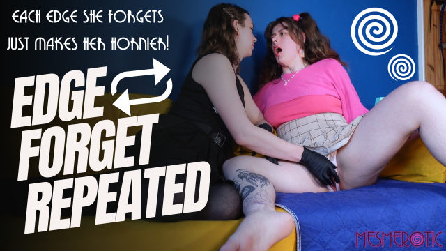 Edge Forget Repeated: Sub forgets her edges, confused why she's so horny! video from Mesmerotic