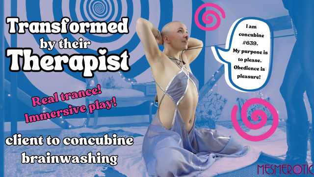 Transformed by their Therapist! Client to concubine brainwashing scene video from Mesmerotic